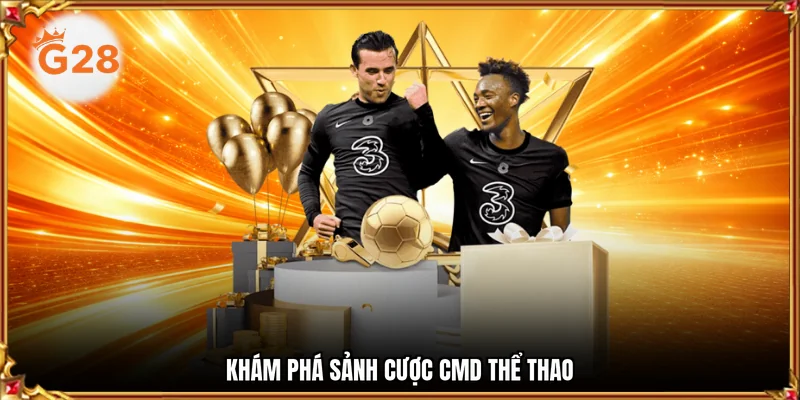 Khám phá sảnh cược CMD thể thao 